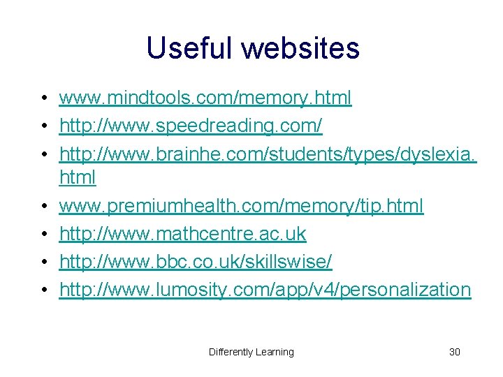 Useful websites • www. mindtools. com/memory. html • http: //www. speedreading. com/ • http: Useful websites • www. mindtools. com/memory. html • http: //www. speedreading. com/ • http: