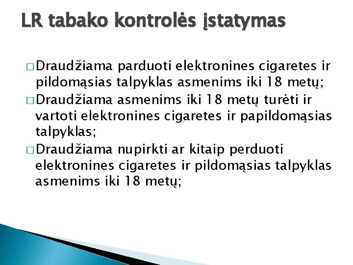 LR tabako kontrolės įstatymas � Draudžiama parduoti elektronines cigaretes ir pildomąsias talpyklas asmenims iki