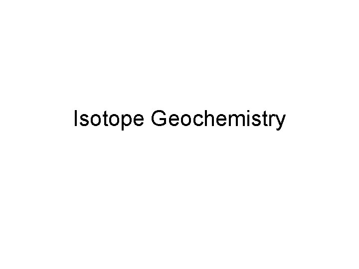 Isotope Geochemistry 