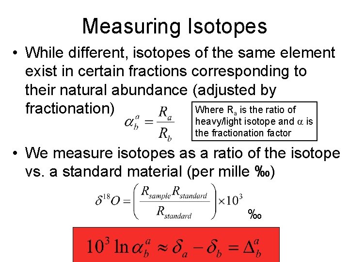 Measuring Isotopes • While different, isotopes of the same element exist in certain fractions