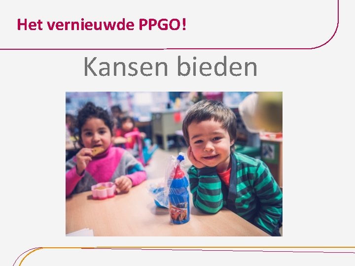 Het vernieuwde PPGO! Kansen bieden 