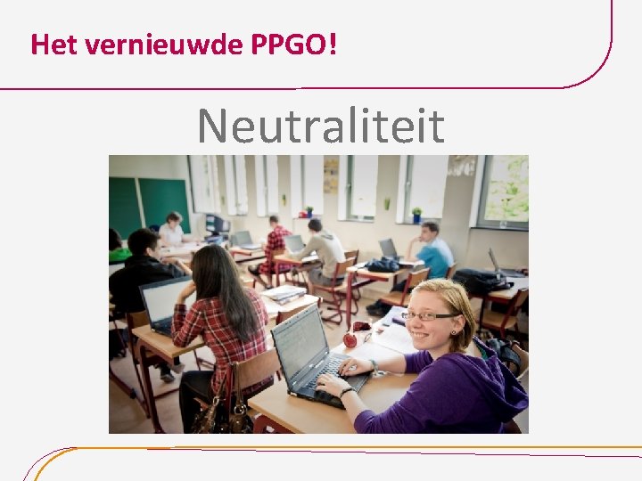 Het vernieuwde PPGO! Neutraliteit 