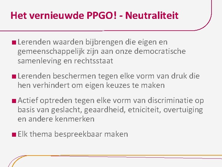 Het vernieuwde PPGO! - Neutraliteit Lerenden waarden bijbrengen die eigen en gemeenschappelijk zijn aan