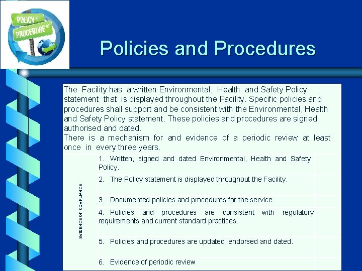 Policies and Procedures The Facility has a written Environmental, Health and Safety Policy statement