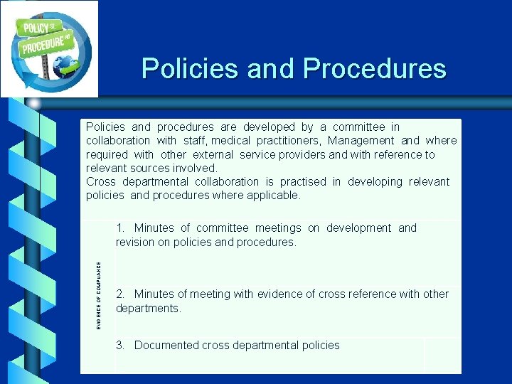 Policies and Procedures Policies and procedures are developed by a committee in collaboration with