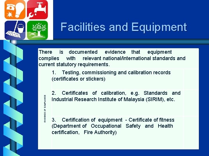 Facilities and Equipment 1. Testing, commissioning and calibration records (certificates or stickers) EVIDENCE OF