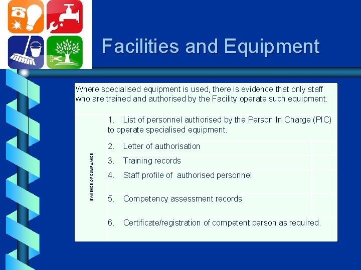 Facilities and Equipment Where specialised equipment is used, there is evidence that only staff