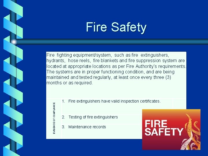 Fire Safety EVIDENCE OF COMPLIANCE Fire fighting equipment/system, such as fire extinguishers, hydrants, hose