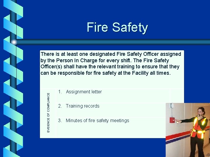 Fire Safety EVIDENCE OF COMPLIANCE There is at least one designated Fire Safety Officer