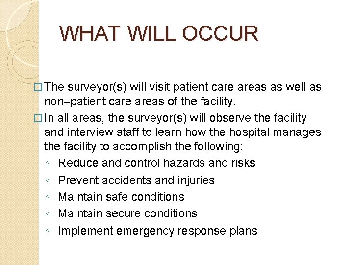 WHAT WILL OCCUR � The surveyor(s) will visit patient care areas as well as
