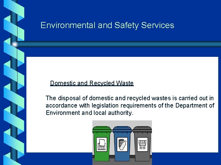 . Environmental and Safety Services Domestic and Recycled Waste The disposal of domestic and