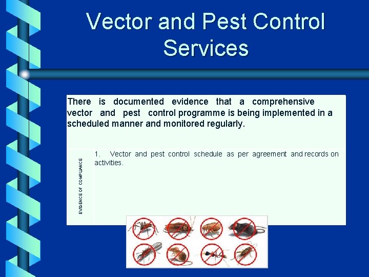 Vector and Pest Control Services EVIDENCE OF COMPLIANCE There is documented evidence that a