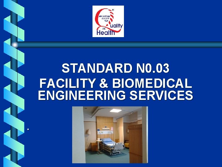 STANDARD N 0. 03 FACILITY & BIOMEDICAL ENGINEERING SERVICES . 