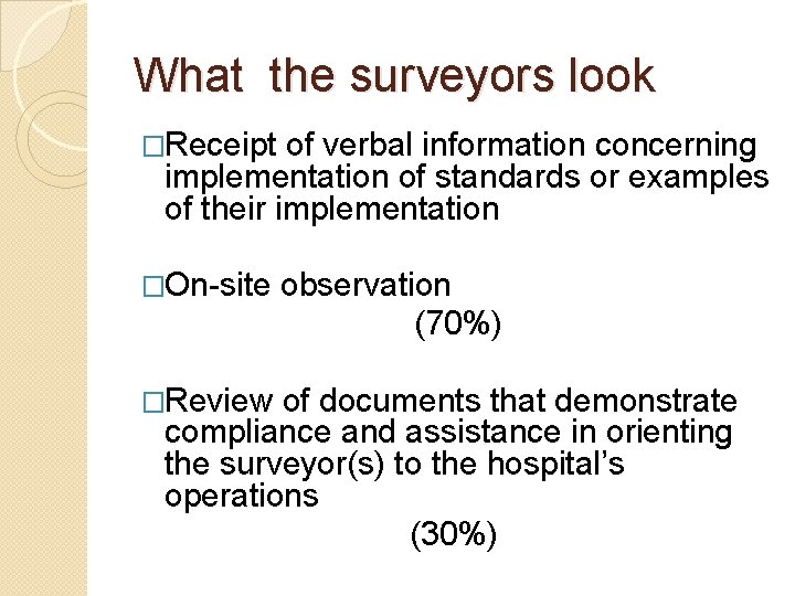 What the surveyors look �Receipt of verbal information concerning implementation of standards or examples