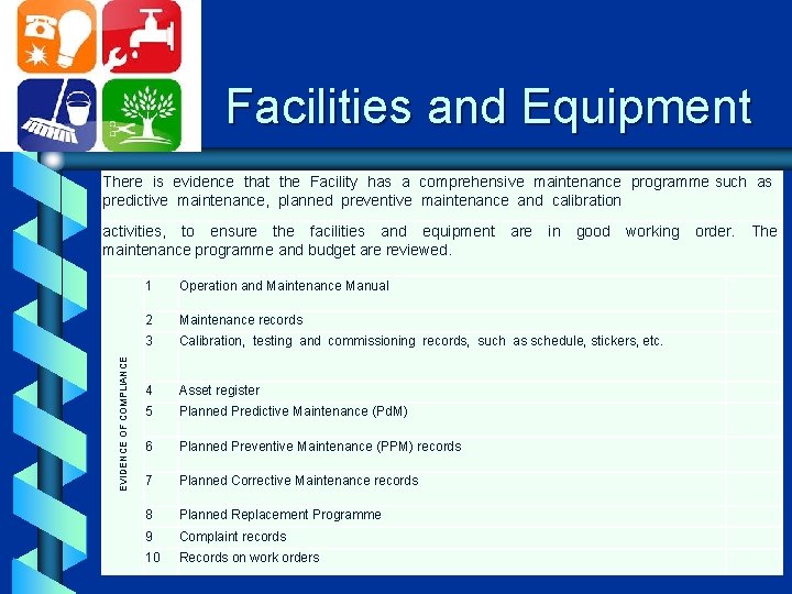 Facilities and Equipment There is evidence that the Facility has a comprehensive maintenance programme
