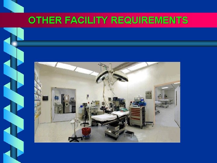 OTHER FACILITY REQUIREMENTS - 