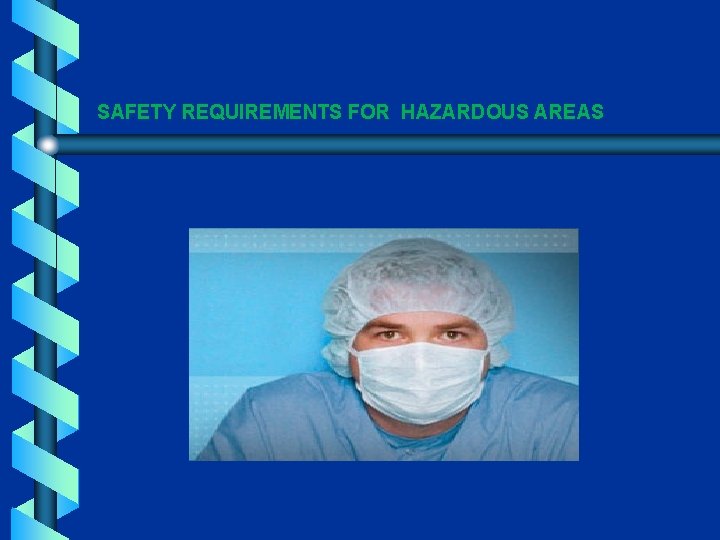 SAFETY REQUIREMENTS FOR HAZARDOUS AREAS 