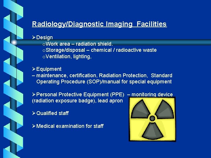 Radiology/Diagnostic Imaging Facilities Design o. Work area – radiation shield. o. Storage/disposal – chemical