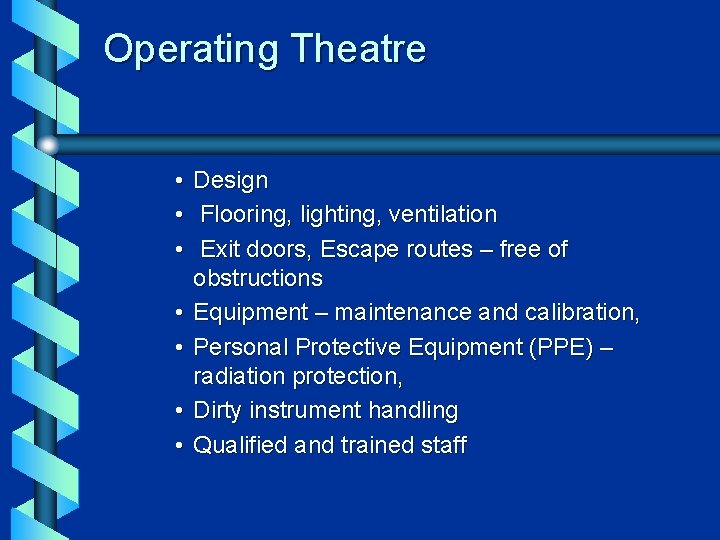 Operating Theatre • • Design Flooring, lighting, ventilation Exit doors, Escape routes – free