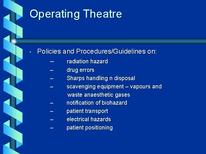 Operating Theatre • Policies and Procedures/Guidelines on: – radiation hazard – drug errors –