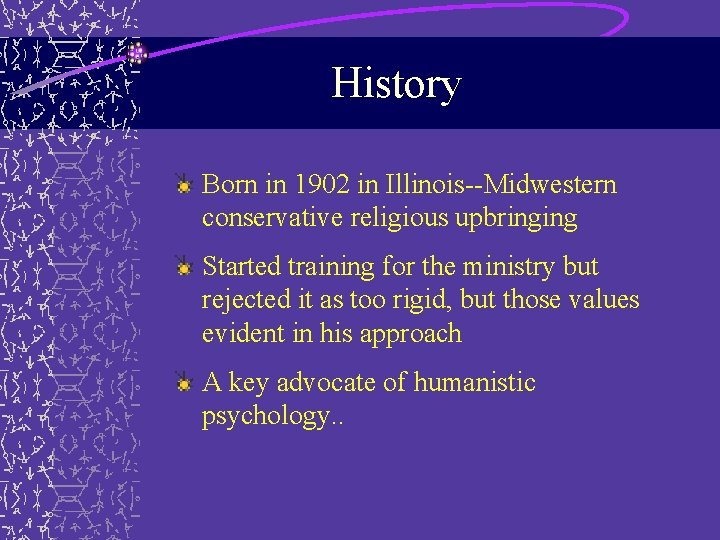 History Born in 1902 in Illinois--Midwestern conservative religious upbringing Started training for the ministry History Born in 1902 in Illinois--Midwestern conservative religious upbringing Started training for the ministry
