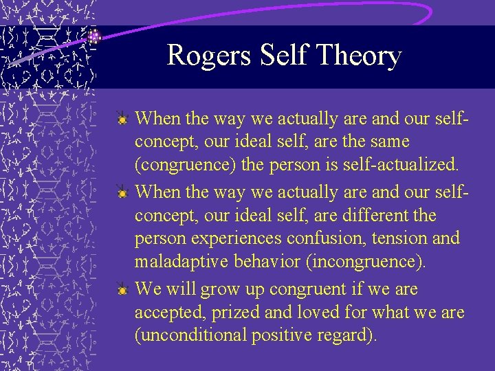 Rogers Self Theory When the way we actually are and our selfconcept, our ideal Rogers Self Theory When the way we actually are and our selfconcept, our ideal