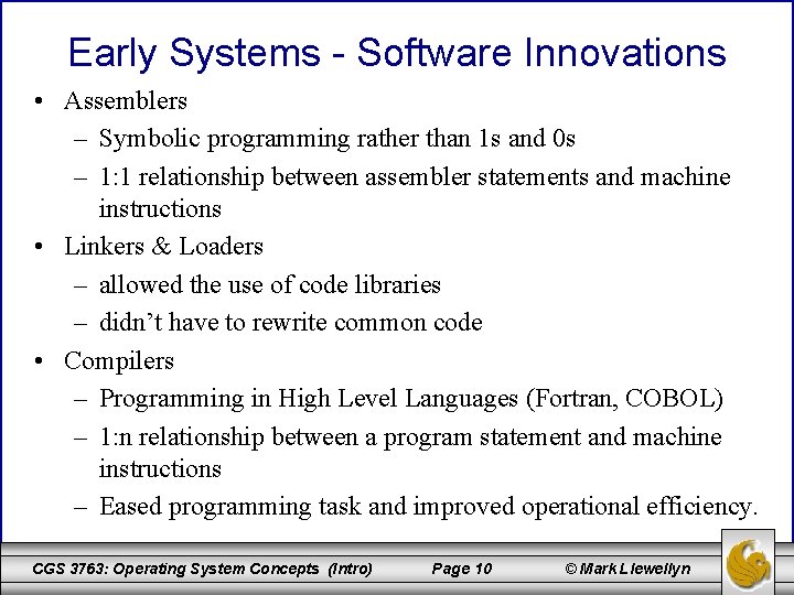 Early Systems - Software Innovations • Assemblers – Symbolic programming rather than 1 s