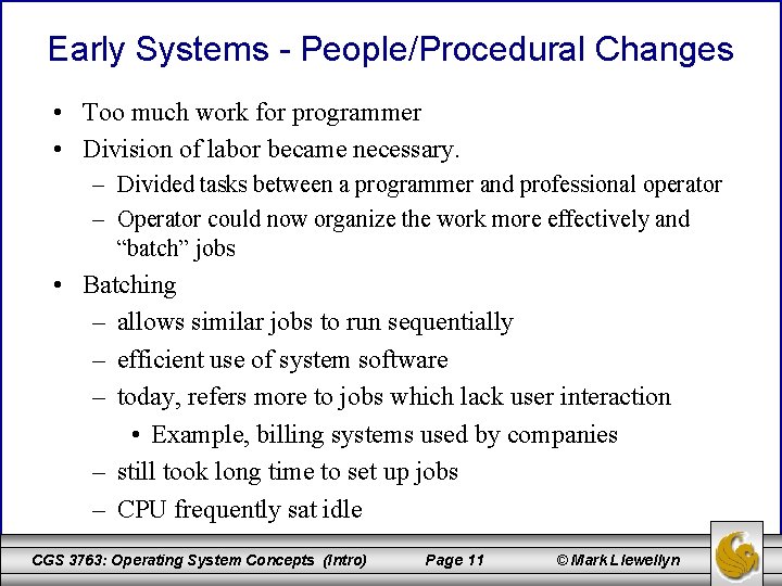 Early Systems - People/Procedural Changes • Too much work for programmer • Division of
