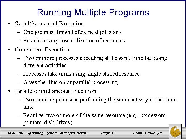 Running Multiple Programs • Serial/Sequential Execution – One job must finish before next job