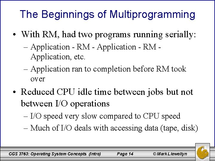 The Beginnings of Multiprogramming • With RM, had two programs running serially: – Application