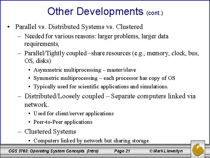 Other Developments (cont. ) • Parallel vs. Distributed Systems vs. Clustered – Needed for