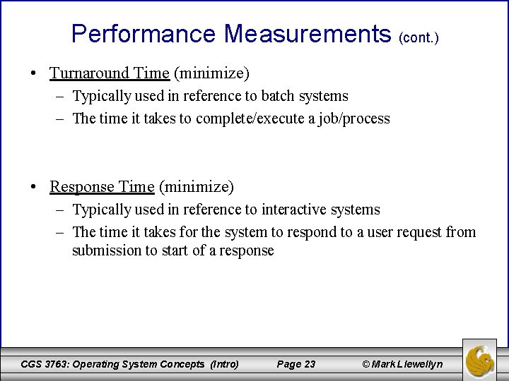 Performance Measurements (cont. ) • Turnaround Time (minimize) – Typically used in reference to