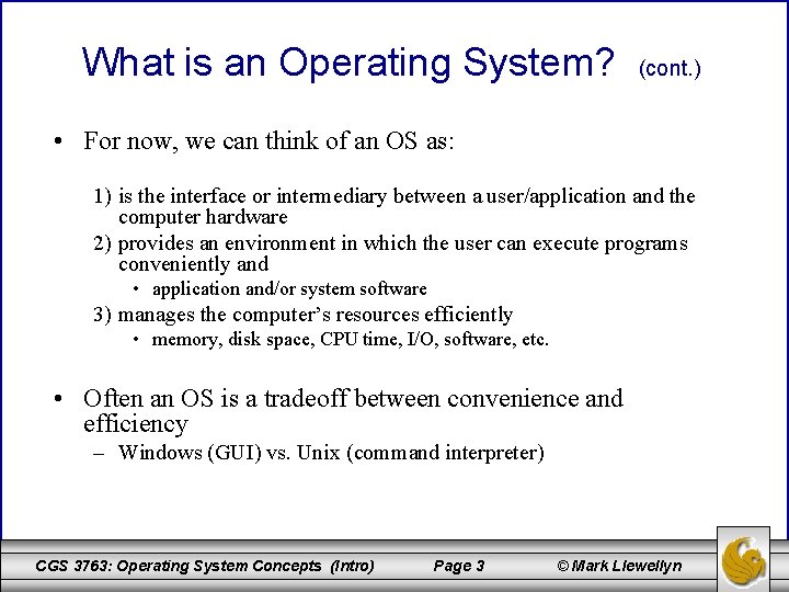 What is an Operating System? (cont. ) • For now, we can think of