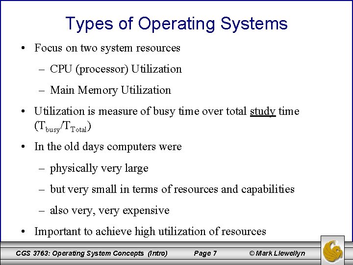 Types of Operating Systems • Focus on two system resources – CPU (processor) Utilization