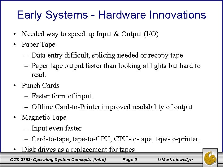 Early Systems - Hardware Innovations • Needed way to speed up Input & Output