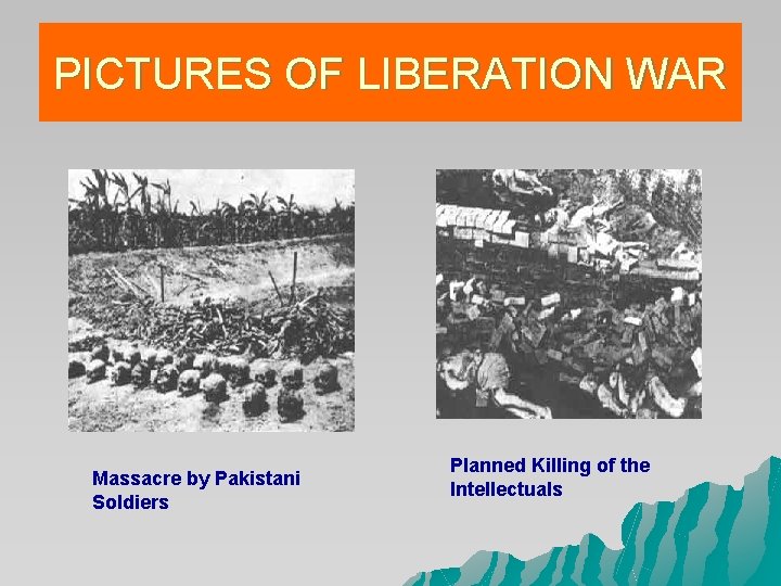 PICTURES OF LIBERATION WAR Massacre by Pakistani Soldiers Planned Killing of the Intellectuals PICTURES OF LIBERATION WAR Massacre by Pakistani Soldiers Planned Killing of the Intellectuals