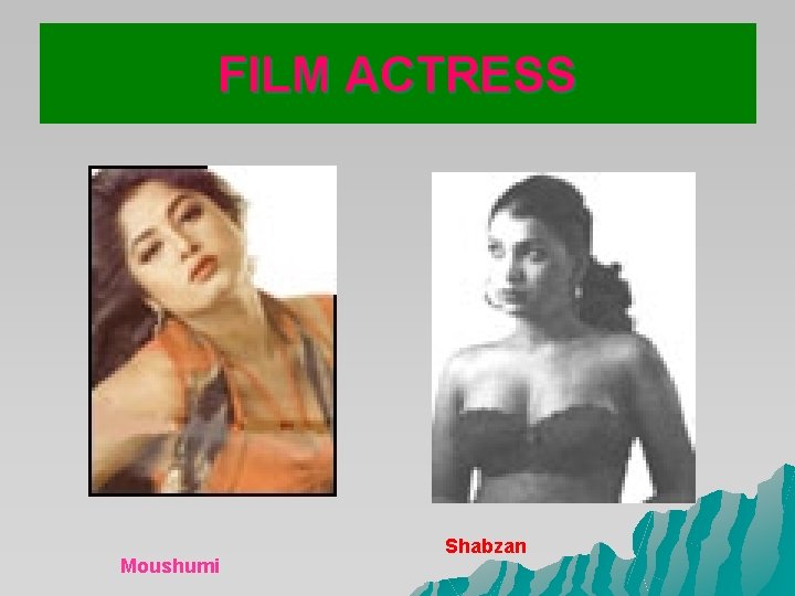 FILM ACTRESS Moushumi Shabzan FILM ACTRESS Moushumi Shabzan