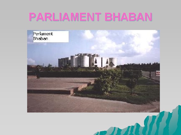 PARLIAMENT BHABAN PARLIAMENT BHABAN