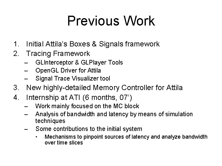 Previous Work 1. Initial Attila’s Boxes & Signals framework 2. Tracing Framework – –