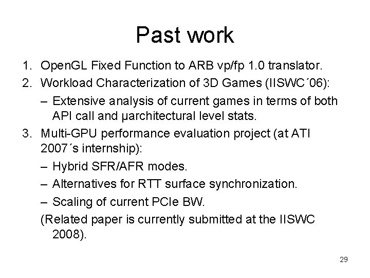 Past work 1. Open. GL Fixed Function to ARB vp/fp 1. 0 translator. 2.