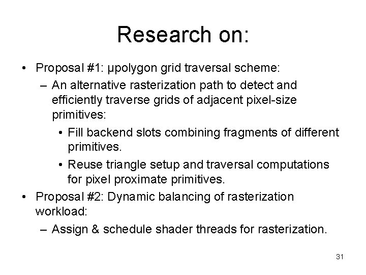 Research on: • Proposal #1: µpolygon grid traversal scheme: – An alternative rasterization path