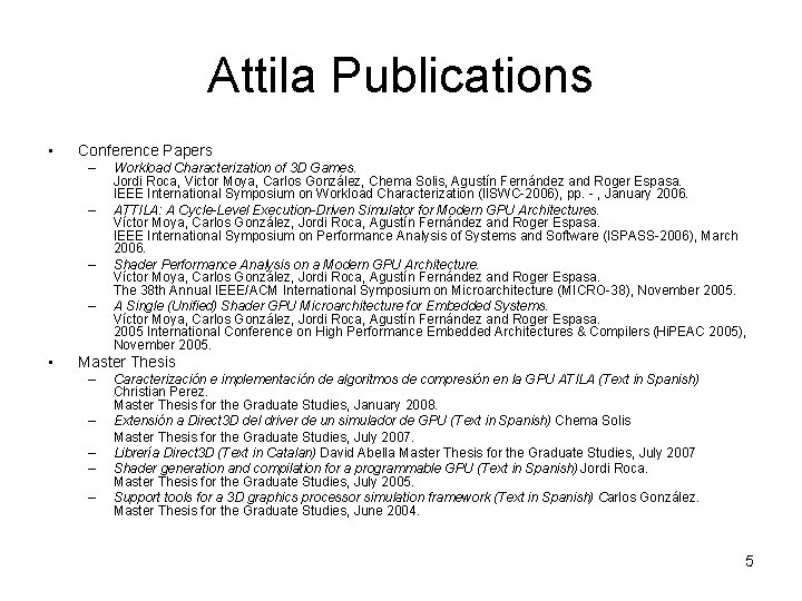 Attila Publications • Conference Papers – – • Workload Characterization of 3 D Games.