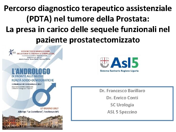 Percorso diagnostico terapeutico assistenziale (PDTA) nel tumore della Prostata: La presa in carico delle Percorso diagnostico terapeutico assistenziale (PDTA) nel tumore della Prostata: La presa in carico delle