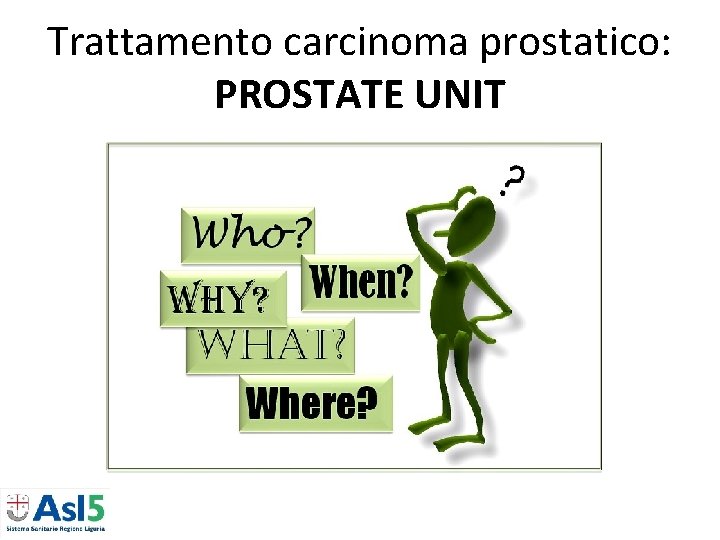 Trattamento carcinoma prostatico: PROSTATE UNIT Trattamento carcinoma prostatico: PROSTATE UNIT