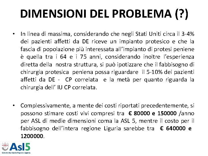 DIMENSIONI DEL PROBLEMA (? ) • In linea di massima, considerando che negli Stati DIMENSIONI DEL PROBLEMA (? ) • In linea di massima, considerando che negli Stati