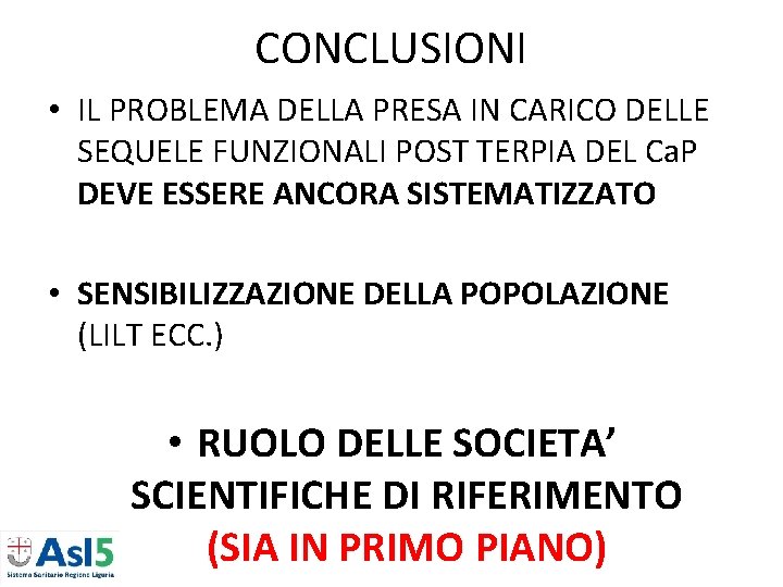 CONCLUSIONI • IL PROBLEMA DELLA PRESA IN CARICO DELLE SEQUELE FUNZIONALI POST TERPIA DEL CONCLUSIONI • IL PROBLEMA DELLA PRESA IN CARICO DELLE SEQUELE FUNZIONALI POST TERPIA DEL