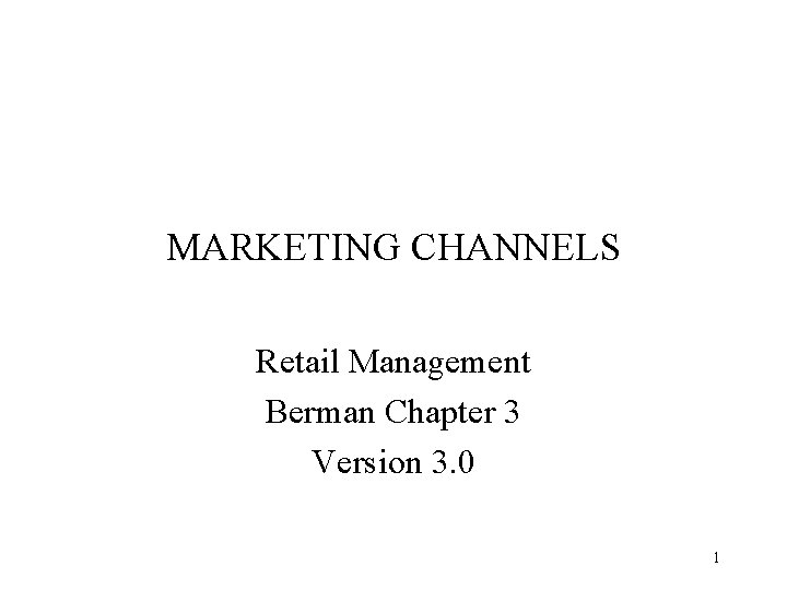 MARKETING CHANNELS Retail Management Berman Chapter 3 Version 3. 0 1 