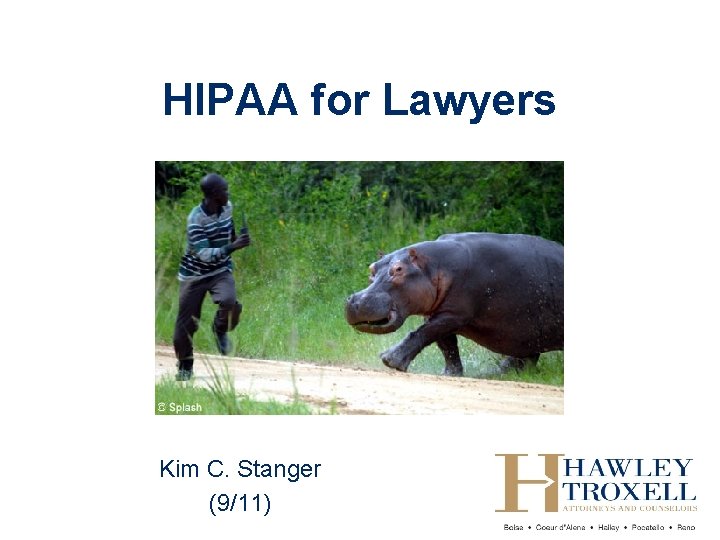 HIPAA for Lawyers Kim C. Stanger (9/11) 