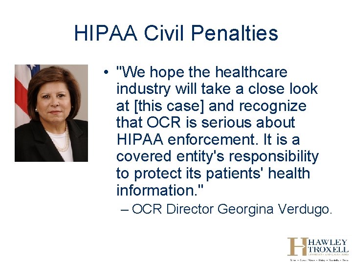 HIPAA Civil Penalties • "We hope the healthcare industry will take a close look