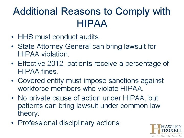 Additional Reasons to Comply with HIPAA • HHS must conduct audits. • State Attorney